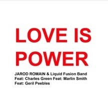 Love is Power - Jarod Romain & the Liquid Fusion (R) Band
