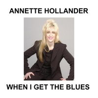 Annette Hollander - When I Get the Blues